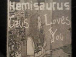Hemisaurus : Gzus Loves You